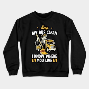 Keep My Bus Clean - School Bus Driver Crewneck Sweatshirt